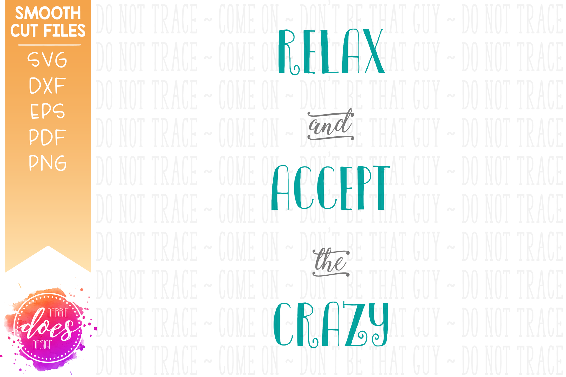 Relax And Accept The Crazy Svg File Debbie Does Design 5850